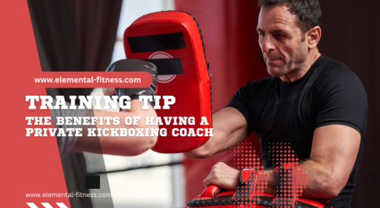 The Benefits of Having a Private Kickboxing Coach