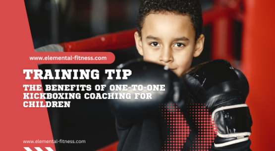 ​The Benefits of One-to-One Kickboxing Coaching for Children