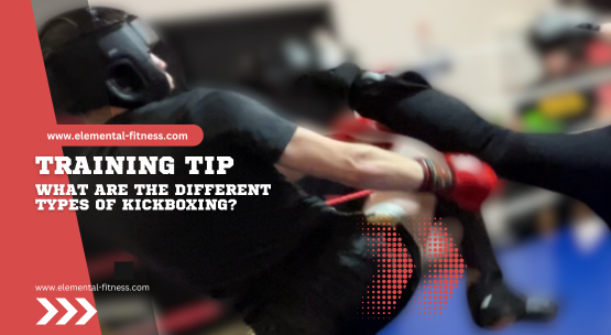 Exploring the Different Types of Kickboxing