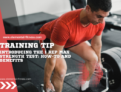 ​Introducing the 1 Rep Max Strength Test: How-To and Benefits